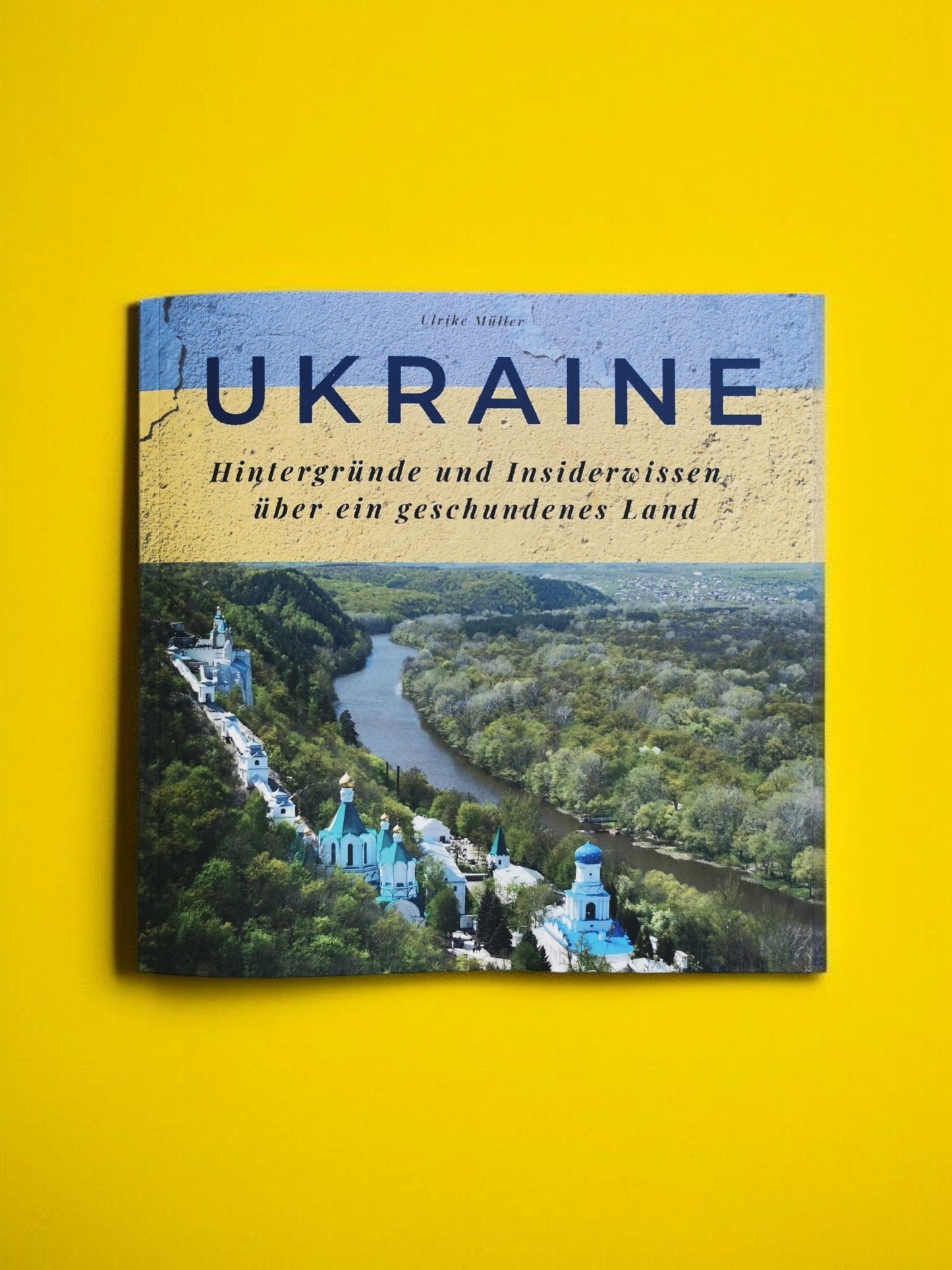 Ukraine: Hintergründe und Insiderwissen über ein geschundenes Land