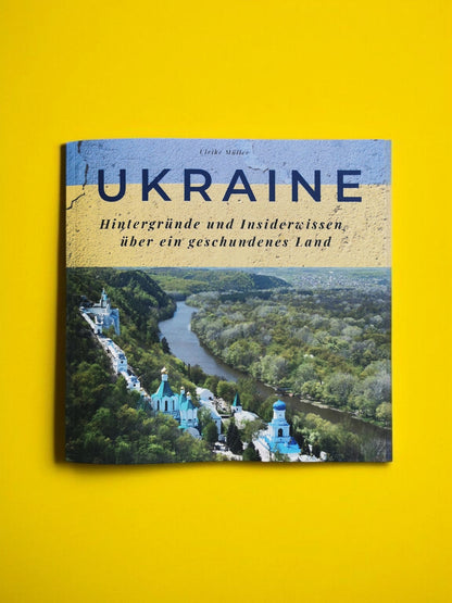 Ukraine: Hintergründe und Insiderwissen über ein geschundenes Land